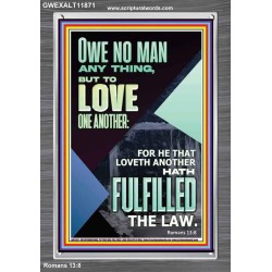 OWE NO MAN ANY THING BUT TO LOVE ONE ANOTHER  Bible Verse for Home Portrait  GWEXALT11871  "25x33"