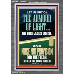 PUT ON THE ARMOUR OF LIGHT OUR LORD JESUS CHRIST  Bible Verse for Home Portrait  GWEXALT11872  "25x33"