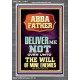 ABBA FATHER DELIVER ME NOT OVER UNTO THE WILL OF MINE ENEMIES  Ultimate Inspirational Wall Art Portrait  GWEXALT11917  