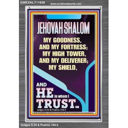 JEHOVAH SHALOM MY GOODNESS MY FORTRESS MY HIGH TOWER MY DELIVERER MY SHIELD  Unique Scriptural Portrait  GWEXALT11936  "25x33"