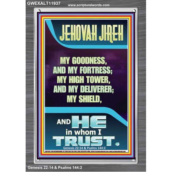 JEHOVAH JIREH MY GOODNESS MY HIGH TOWER MY DELIVERER MY SHIELD  Unique Power Bible Portrait  GWEXALT11937  