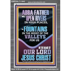 ABBA FATHER WILL OPEN RIVERS FOR US IN HIGH PLACES  Sanctuary Wall Portrait  GWEXALT11943  "25x33"