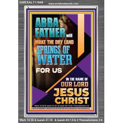 ABBA FATHER WILL MAKE THE DRY SPRINGS OF WATER FOR US  Unique Scriptural Portrait  GWEXALT11945  