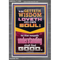 HE THAT GETTETH WISDOM LOVETH HIS OWN SOUL  Eternal Power Portrait  GWEXALT11958  "25x33"