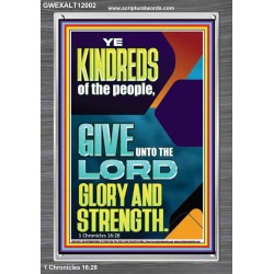 GIVE UNTO THE LORD GLORY AND STRENGTH  Scripture Art  GWEXALT12002  "25x33"