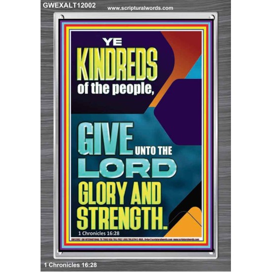 GIVE UNTO THE LORD GLORY AND STRENGTH  Scripture Art  GWEXALT12002  
