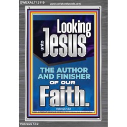 LOOKING UNTO JESUS THE FOUNDER AND FERFECTER OF OUR FAITH  Bible Verse Portrait  GWEXALT12119  "25x33"