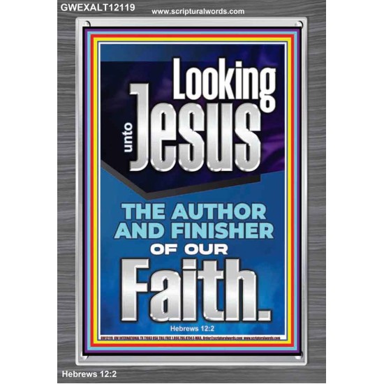 LOOKING UNTO JESUS THE FOUNDER AND FERFECTER OF OUR FAITH  Bible Verse Portrait  GWEXALT12119  