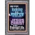 LOOKING FOR THE MERCY OF OUR LORD JESUS CHRIST UNTO ETERNAL LIFE  Bible Verses Wall Art  GWEXALT12120  "25x33"