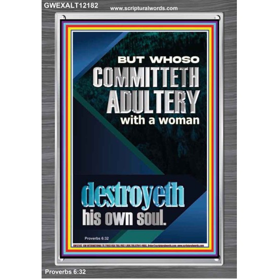 WHOSO COMMITTETH ADULTERY WITH A WOMAN DESTROYETH HIS OWN SOUL  Religious Art  GWEXALT12182  