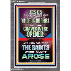AND THE GRAVES WERE OPENED MANY BODIES OF THE SAINTS WHICH SLEPT AROSE  Bible Verses Portrait   GWEXALT12192  "25x33"