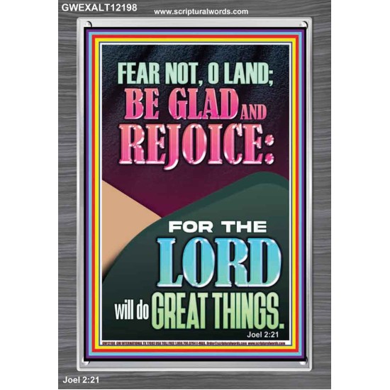 FEAR NOT O LAND THE LORD WILL DO GREAT THINGS  Christian Paintings Portrait  GWEXALT12198  