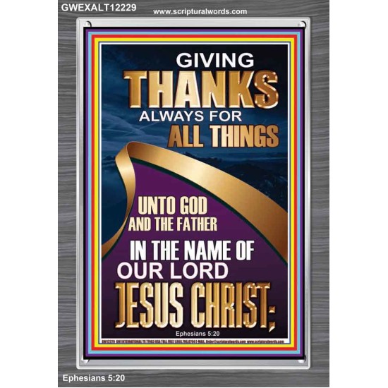 GIVING THANKS ALWAYS FOR ALL THINGS UNTO GOD  Ultimate Inspirational Wall Art Portrait  GWEXALT12229  