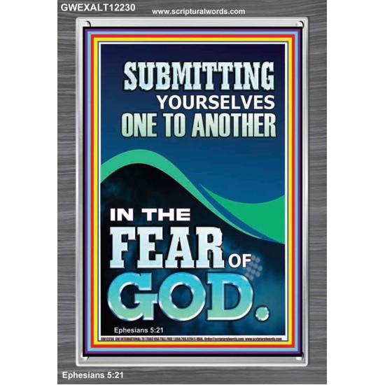 SUBMIT YOURSELVES ONE TO ANOTHER IN THE FEAR OF GOD  Unique Scriptural Portrait  GWEXALT12230  
