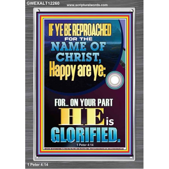 IF YE BE REPROACHED FOR THE NAME OF CHRIST HAPPY ARE YE  Contemporary Christian Wall Art  GWEXALT12260  