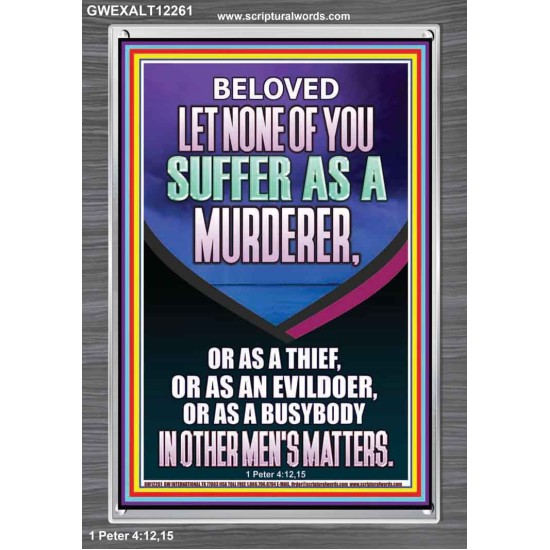 LET NONE OF YOU SUFFER AS A MURDERER  Encouraging Bible Verses Portrait  GWEXALT12261  