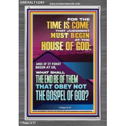 THE TIME IS COME THAT JUDGMENT MUST BEGIN AT THE HOUSE OF GOD  Encouraging Bible Verses Portrait  GWEXALT12263  