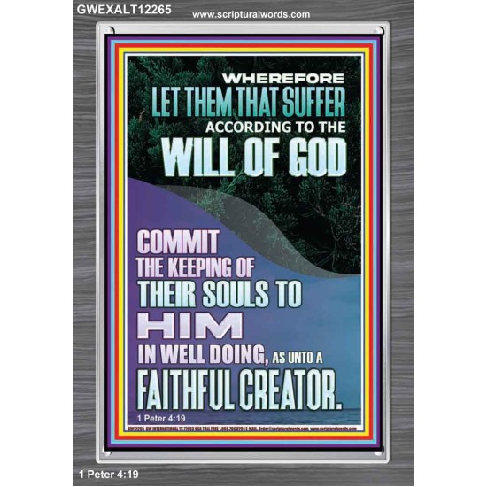 LET THEM THAT SUFFER ACCORDING TO THE WILL OF GOD  Christian Quotes Portrait  GWEXALT12265  