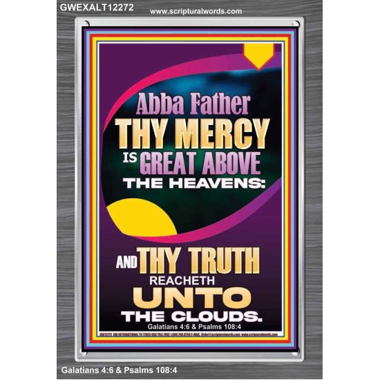 ABBA FATHER THY MERCY IS GREAT ABOVE THE HEAVENS  Scripture Art  GWEXALT12272  