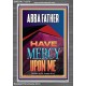 ABBA FATHER HAVE MERCY UPON ME  Contemporary Christian Wall Art  GWEXALT12276  