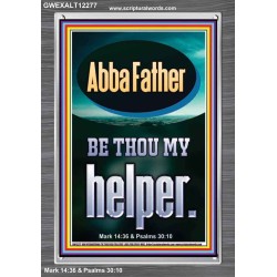 ABBA FATHER BE THOU MY HELPER  Biblical Paintings  GWEXALT12277  "25x33"
