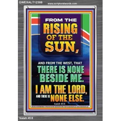 FROM THE RISING OF THE SUN AND THE WEST THERE IS NONE BESIDE ME  Affordable Wall Art  GWEXALT12308  "25x33"