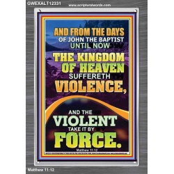 THE KINGDOM OF HEAVEN SUFFERETH VIOLENCE  Unique Scriptural ArtWork  GWEXALT12331  "25x33"