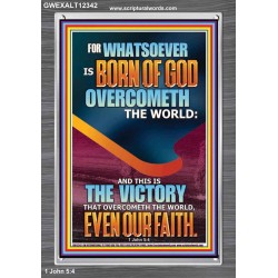 WHATSOEVER IS BORN OF GOD OVERCOMETH THE WORLD  Custom Inspiration Bible Verse Portrait  GWEXALT12342  "25x33"