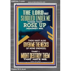 SUBDUED UNDER ME THOSE THAT ROSE UP AGAINST ME  Bible Verse for Home Portrait  GWEXALT12351  "25x33"