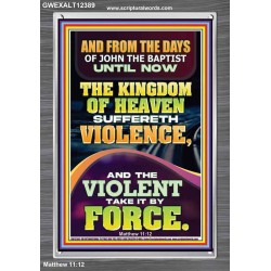 THE KINGDOM OF HEAVEN SUFFERETH VIOLENCE AND THE VIOLENT TAKE IT BY FORCE  Bible Verse Wall Art  GWEXALT12389  "25x33"