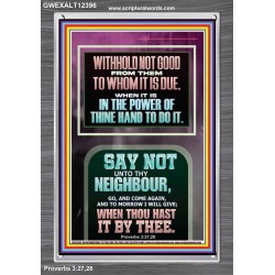 WITHHOLD NOT HELP FROM YOUR NEIGHBOUR WHEN YOU HAVE POWER TO DO IT  Printable Bible Verses to Portrait  GWEXALT12396  "25x33"