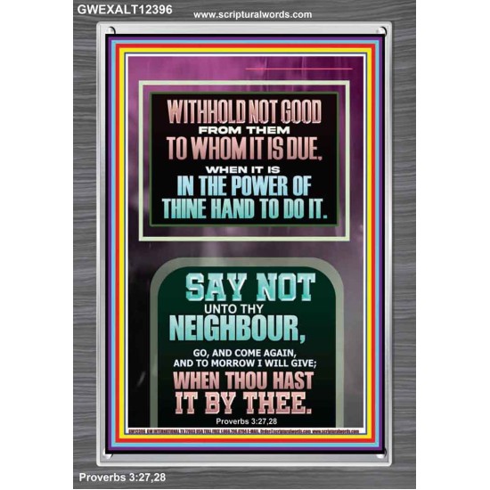 WITHHOLD NOT HELP FROM YOUR NEIGHBOUR WHEN YOU HAVE POWER TO DO IT  Printable Bible Verses to Portrait  GWEXALT12396  