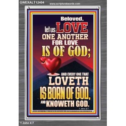 LOVE ONE ANOTHER FOR LOVE IS OF GOD  Righteous Living Christian Picture  GWEXALT12404  "25x33"