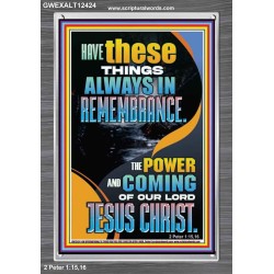 HAVE IN REMEMBRANCE THE POWER AND COMING OF OUR LORD JESUS CHRIST  Sanctuary Wall Picture  GWEXALT12424  "25x33"