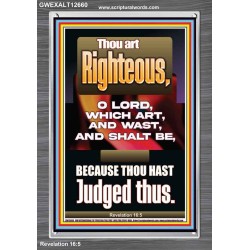 THOU ART RIGHTEOUS O LORD WHICH ART AND WAST AND SHALT BE  Sanctuary Wall Picture  GWEXALT12660  "25x33"