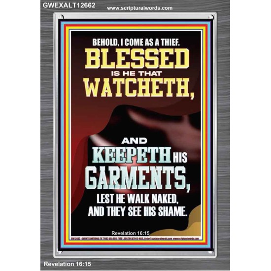 BEHOLD I COME AS A THIEF BLESSED IS HE THAT WATCHETH AND KEEPETH HIS GARMENTS  Unique Scriptural Portrait  GWEXALT12662  