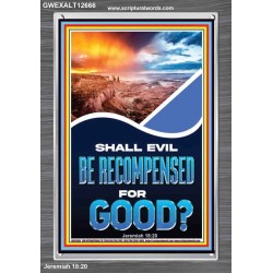 SHALL EVIL BE RECOMPENSED FOR GOOD  Eternal Power Portrait  GWEXALT12666  "25x33"