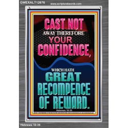 CAST NOT AWAY THEREFORE YOUR CONFIDENCE  Church Portrait  GWEXALT12676  "25x33"