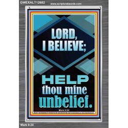 LORD I BELIEVE HELP THOU MINE UNBELIEF  Ultimate Power Portrait  GWEXALT12682  "25x33"