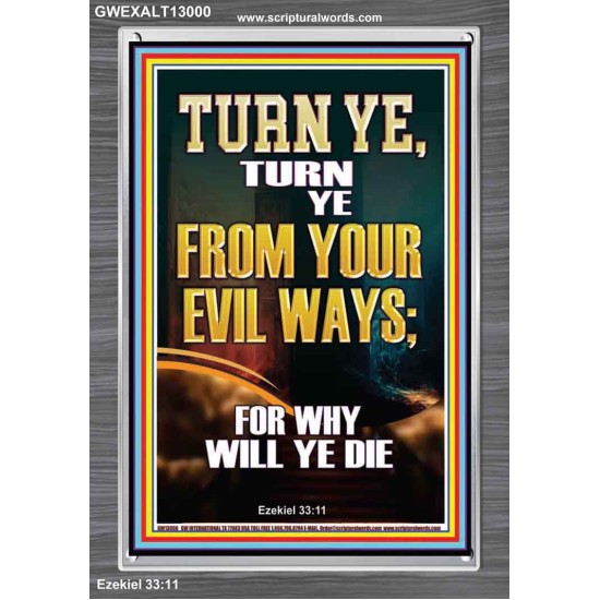 TURN YE FROM YOUR EVIL WAYS  Scripture Wall Art  GWEXALT13000  