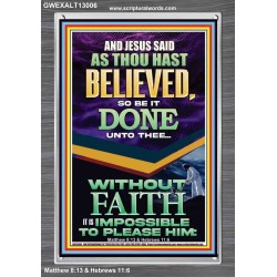AS THOU HAST BELIEVED SO BE IT DONE UNTO THEE  Scriptures Décor Wall Art  GWEXALT13006  