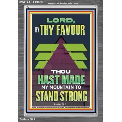 BY THY FAVOUR THOU HAST MADE MY MOUNTAIN TO STAND STRONG  Scriptural Décor Portrait  GWEXALT13008  "25x33"