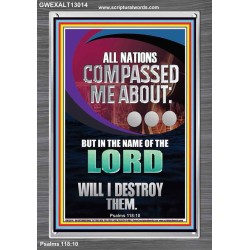 NATIONS COMPASSED ME ABOUT BUT IN THE NAME OF THE LORD WILL I DESTROY THEM  Scriptural Verse Portrait   GWEXALT13014  "25x33"