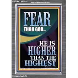 FEAR THOU GOD HE IS HIGHER THAN THE HIGHEST  Christian Quotes Portrait  GWEXALT13025  "25x33"