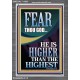 FEAR THOU GOD HE IS HIGHER THAN THE HIGHEST  Christian Quotes Portrait  GWEXALT13025  