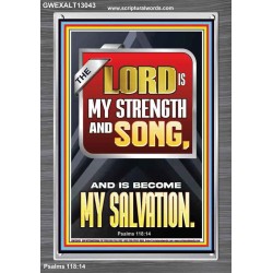 THE LORD IS MY STRENGTH AND SONG AND IS BECOME MY SALVATION  Bible Verse Art Portrait  GWEXALT13043  "25x33"