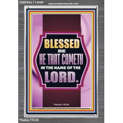 BLESSED BE HE THAT COMETH IN THE NAME OF THE LORD  Scripture Art Work  GWEXALT13048  "25x33"