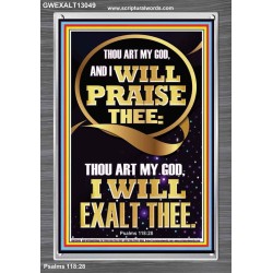 I WILL PRAISE THEE THOU ART MY GOD I WILL EXALT THEE  Christian Artwork  GWEXALT13049  "25x33"