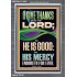 O GIVE THANKS UNTO THE LORD FOR HE IS GOOD HIS MERCY ENDURETH FOR EVER  Scripture Art Portrait  GWEXALT13050  "25x33"