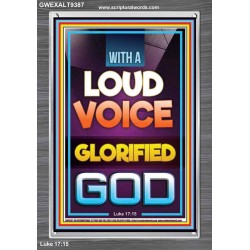 WITH A LOUD VOICE GLORIFIED GOD  Unique Scriptural Portrait  GWEXALT9387  "25x33"